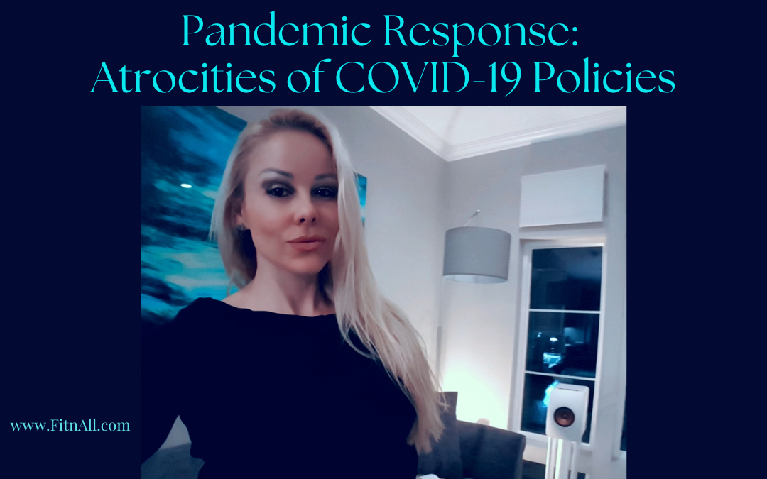 Pandemic Response: Atrocities of COVID-19 Policies