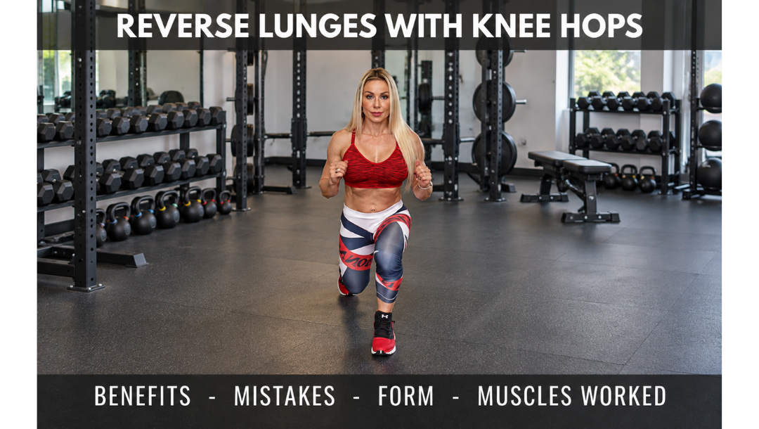 Reverse Lunges with Knee Hops: Benefits, Mistakes, Form, Muscles Worked, Video
