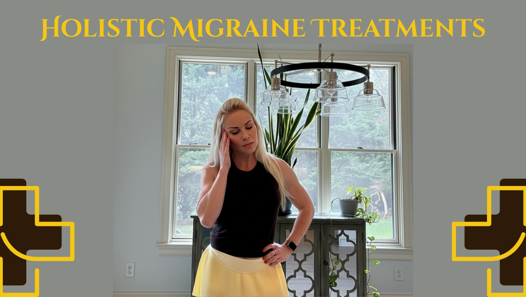 Root Causes of Migraines and Effective Holistic Migraine Treatments to Lasting Relief